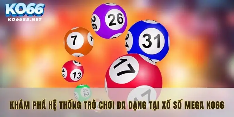 Hệ thống xổ số mega KO66 trò chơi đa dạng 